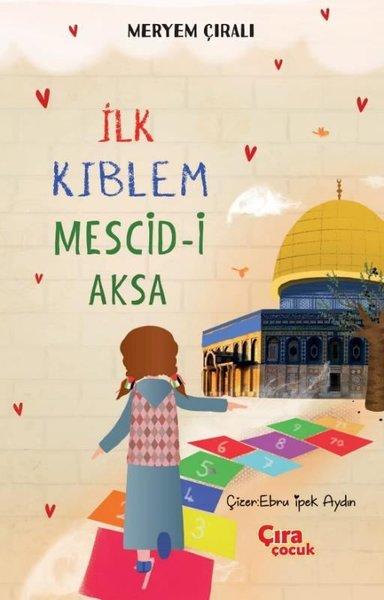 İlk Kıblem Mescid-i Aksa | Çıra Çocuk Yayınları (İnce Kapak) - Resim 1