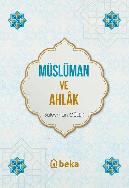 Müslüman ve Ahlak | Beka Yayınları (İnce Kapak) - Resim 1