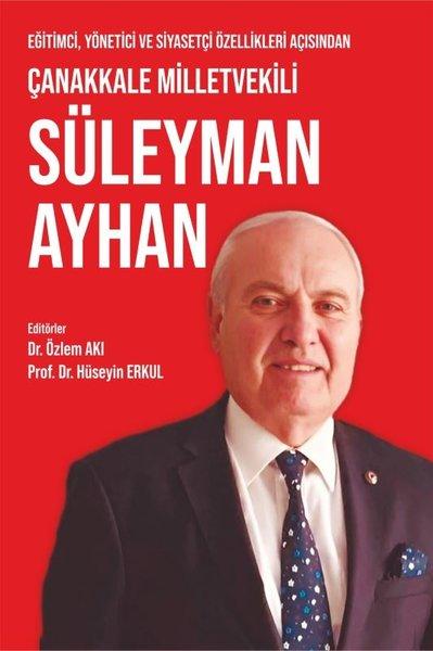 Eğitimci Yönetici ve Siyasetçi Özellikleri Açısından Çanakkale Milletvekili Süleyman Ayhan | Detay Yayıncılık (İnce Kapak) - Resim 1