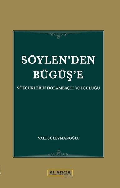 Söylen'den Bügüş'e - Sözcüklerin Dolambaçlı Yolculuğu | Alarga Yayıncılık (İnce Kapak) - Resim 1