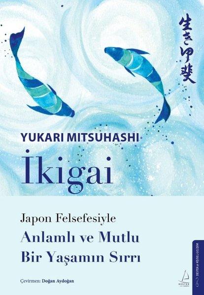 İkigai - Japon Felsefesiyle Anlamlı Ve Mutlu Bir Yaşamın Sırrı | Destek Yayınları (İnce Kapak) - Resim 1