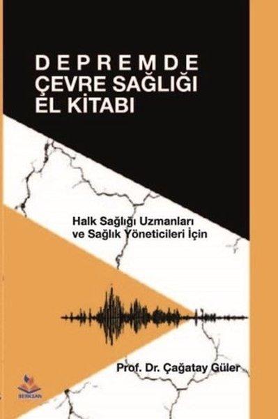 Depremde Çevre Sağlığı El Kitabı - Halk Sağlığı Uzmanları ve Sağlık Yöneticileri İçin | Berksan Yayıncılık (İnce Kapak) - Resim 1