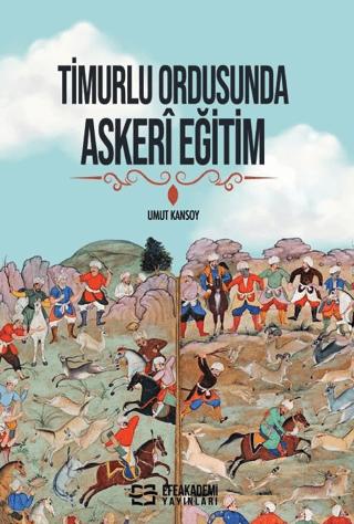 Timurlu Ordusunda Askeri Eğitim | Efe Akademi Yayınları (Ciltsiz) - Resim 1