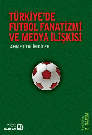 Türkiye’de Futbol Fanatizmi ve Medya İlişkisi
