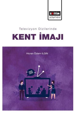 Televizyon Dizilerinde Kent İmajı | Eğitim Yayınevi - Bilimsel Eserler (Ciltsiz) - Resim 1