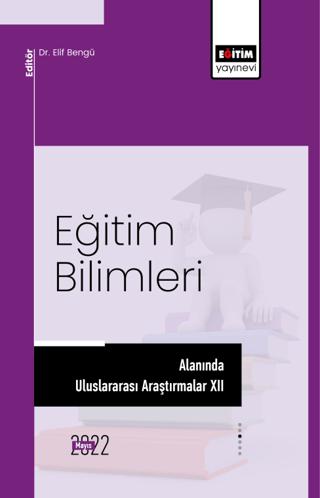 Eğitim Bilimleri Alanında Uluslararası Araştırmalar XII | Eğitim Yayınevi - Bilimsel Eserler (Ciltsiz) - Resim 1