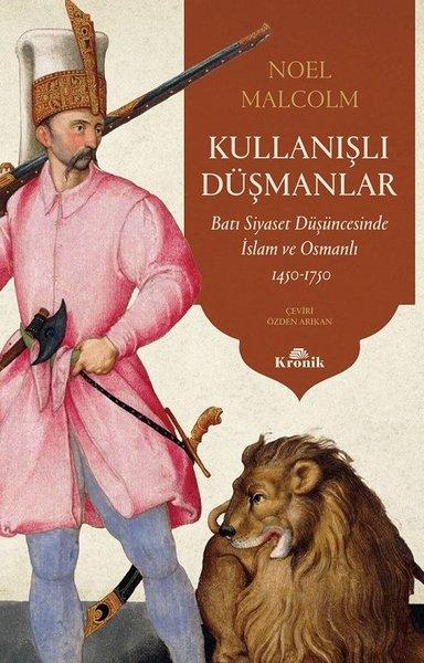 Kullanışlı Düşmanlar - Batı Siyaset Düşüncesinde İslam ve Osmanlı 1450 - 1750 | Kronik Kitap (İnce Kapak) - Resim 1