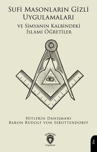 Sufi Masonların Gizli Uygulamaları ve Simyanın Kalbindeki İslami Öğretiler | Dorlion Yayınları (Ciltsiz) - Resim 1