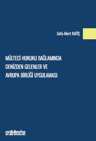Mülteci Hukuku Bağlamında Denizden Gelenler ve Avrupa Birliği Uygulaması | On İki Levha Yayınları (Ciltsiz) - Resim 1