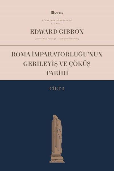 Roma İmparatorluğu'nun Gerileyiş ve Çöküş Tarihi - Cilt 3 | Liberus (İnce Kapak) - Resim 1