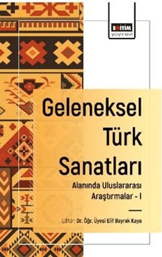 Geleneksel Türk Sanatları Alanında Uluslararası Araştırmalar - I | Eğitim Yayınevi - Bilimsel Eserler (Ciltsiz) - Resim 1