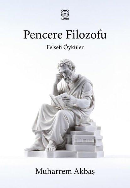 Pencere Filozofu - Felsefi Öyküler | Luna Yayınları (İnce Kapak) - Resim 1
