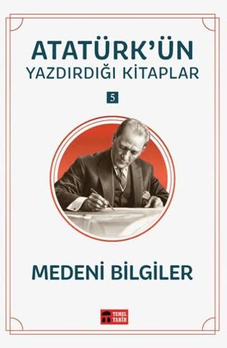 Medeni Bilgiler - Atatürk'ün Yazdırdığı Kitaplar 5