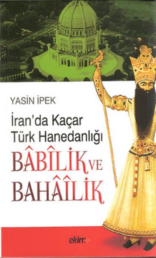 İran’da Kaçar Türk Hanedanlığı Babilik ve Bahailik | Ekim Yayınları (Ciltsiz) - Resim 1