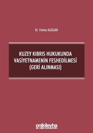 Kuzey Kıbrıs Hukukunda Vasiyetnamenin Feshedilmesi (Geri Alınması) | On İki Levha Yayınları (Ciltsiz) - Resim 1