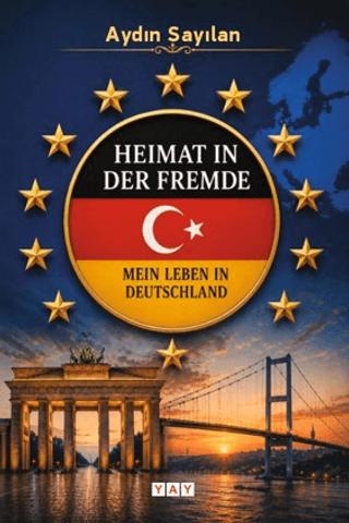 Heimat in der Fremde Mein Leben in Deutschland | YAY - Yeni Anadolu Yayınları (Ciltsiz) - Resim 1