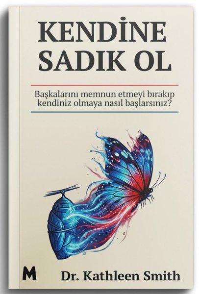 Kendine Sadık Ol - Başkalarını Memnun Etmeyi Bırakıp Kendiniz Olmaya Nasıl Başlarsınız? | Mabel Kitap (İnce Kapak) - Resim 1