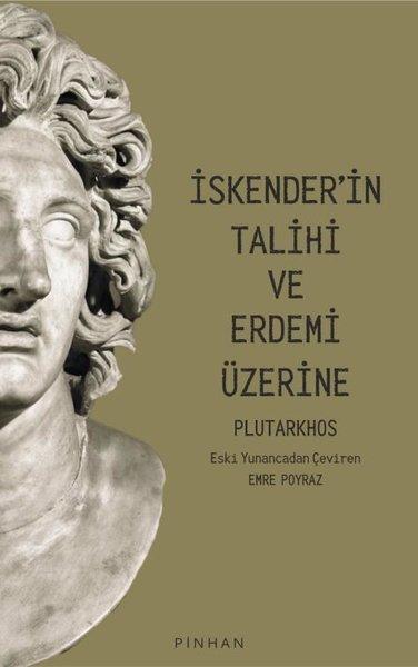 İskender'in Talihi ve Erdemi Üzerine | Pinhan Yayıncılık (İnce Kapak) - Resim 1