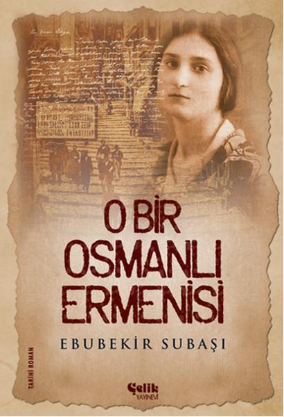 O Bir Osmanlı Ermenisi | Çelik Yayınevi (e-Kitap) - Resim 1