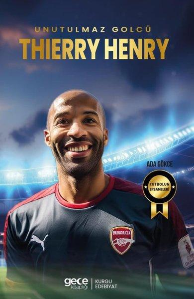Unutulmaz Golcü Thierry Henry - Futbolun Efsaneleri | Gece Kitaplığı (İnce Kapak) - Resim 1