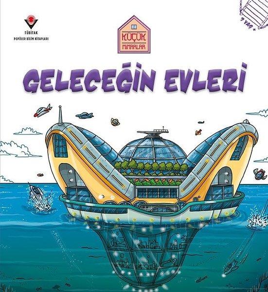 Geleceğin Evleri-Küçük Mimarlar | Tübitak Yayınları (İnce Kapak) - Resim 1