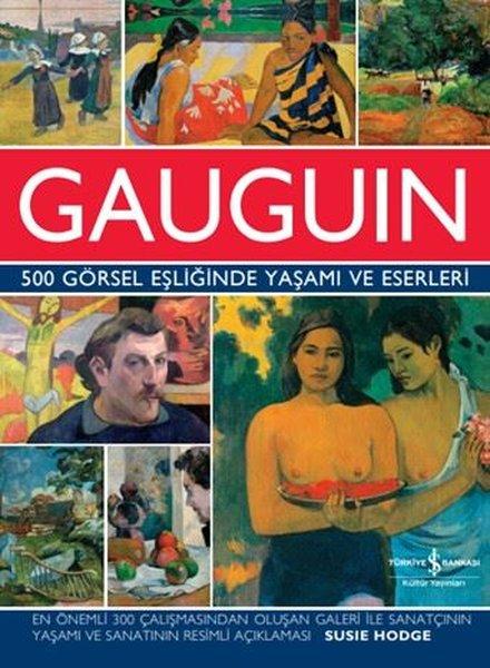 Gauguin - 500 Görsel Eşliğinde Yaşamı ve Eserleri | İş Bankası Kültür Yayınları (Ciltli) - Resim 1