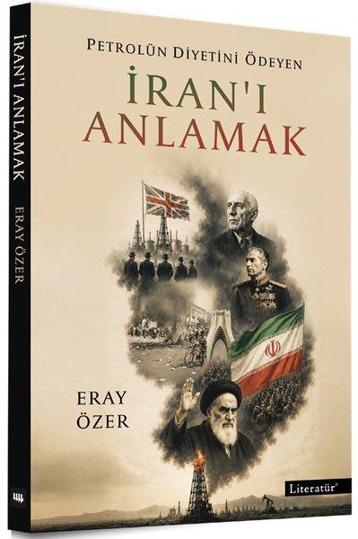 Petrolün Diyetini Ödeyen İran'ı Anlamak | Literatür Yayıncılık (İnce Kapak) - Resim 1