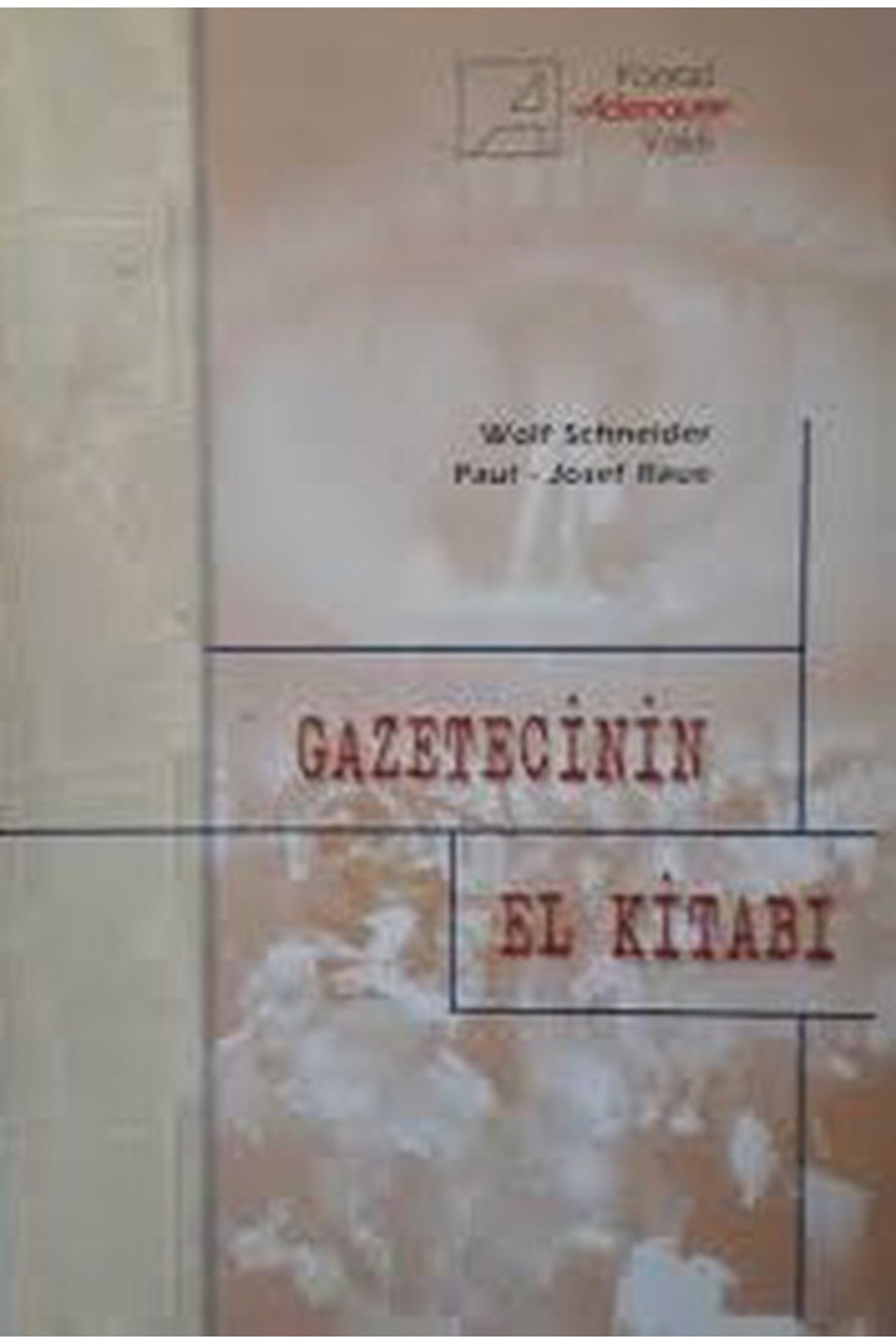 Gazetecinin El Kitabı / Wolf Schneider-Paul Josef Raue kitap kapağı