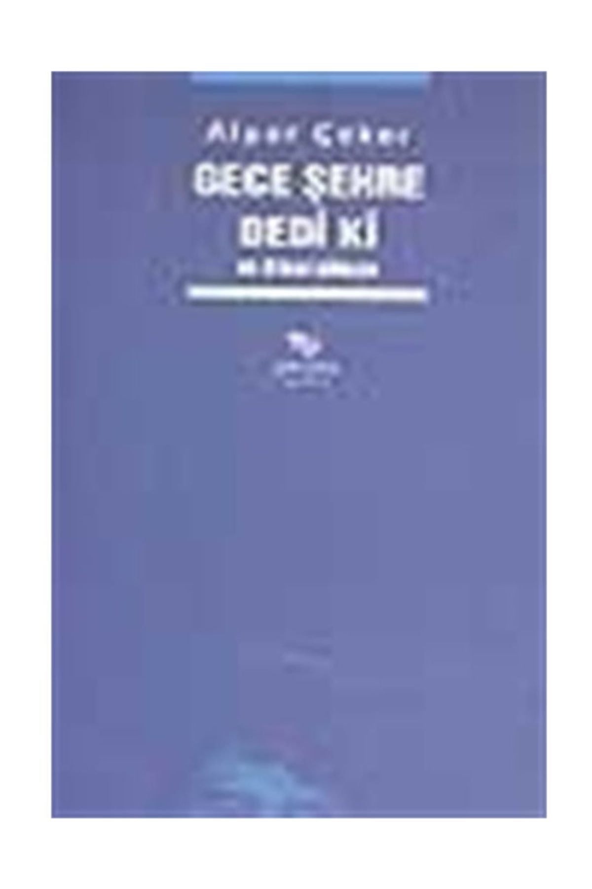 Gece Şehre Dedi Ki / Ve Öteki Şiirler - Alper Çeker - Alper Çeker kitap kapağı