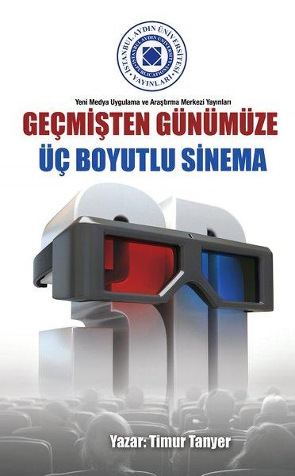 Geçmişten Günümüze Üç Boyutlu Sinema | İstanbul Aydın Ünv.Yayınevi