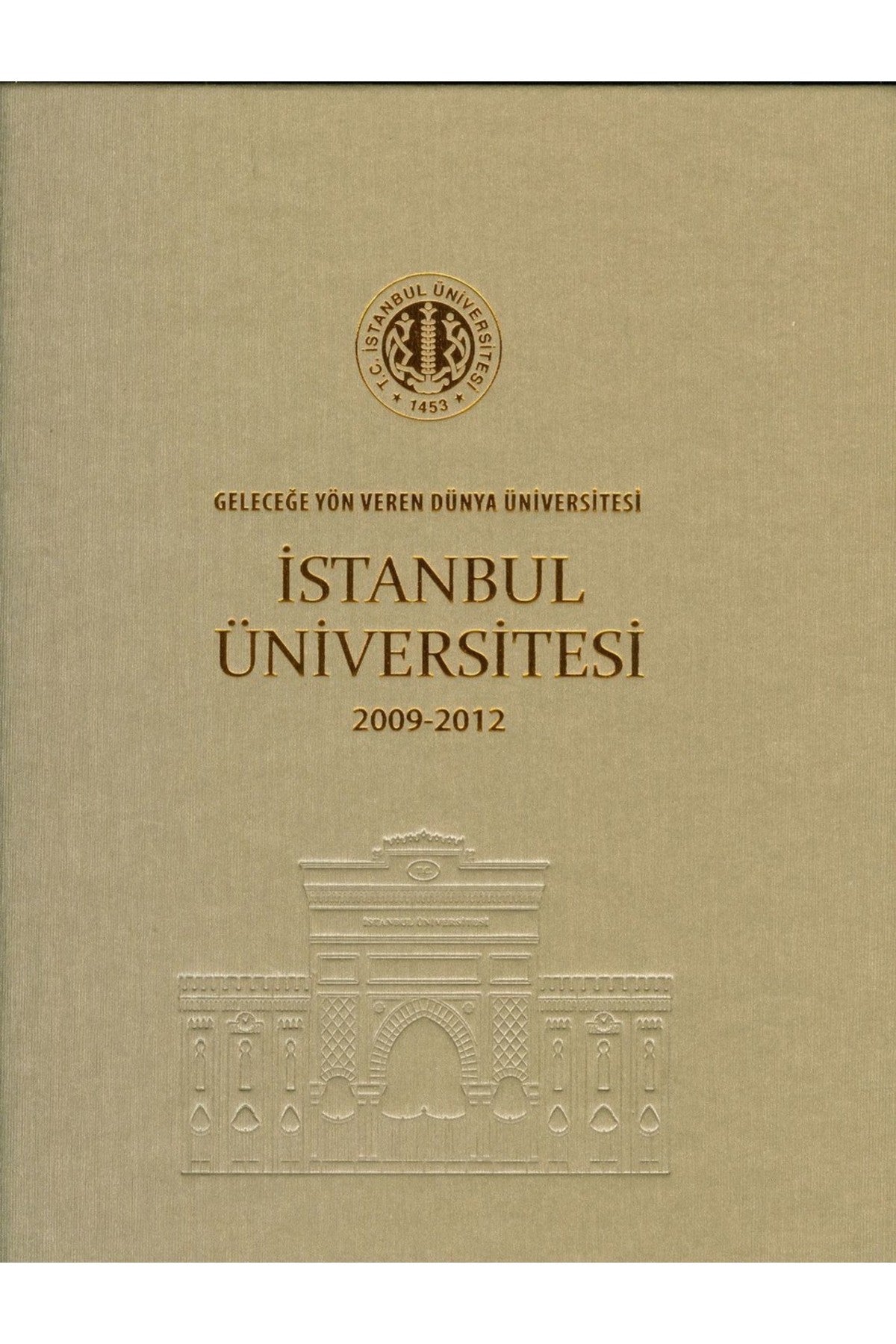 Geleceğe Yön Veren Dünya Üniversitesi İstanbul Üniversitesi 2009 - 2012 kitap kapağı