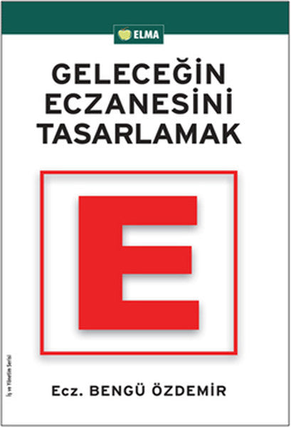 Geleceğin Eczanesini Tasarlamak - Ecz. Bengü Özdemir kitap kapağı