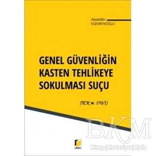 Genel Güvenliğin Kasten Tehlikeye Sokulması Suçu - Alaaddin Egemenoğlu kitap kapağı