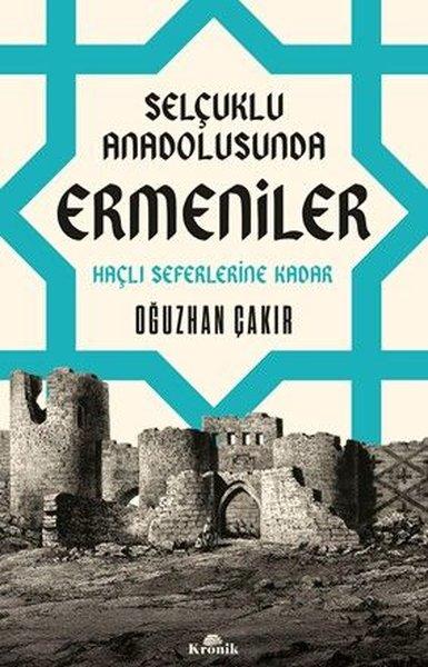 Selçuklu Anadolusunda Ermeniler - Haçlı Seferlerine Kadar | Kronik Kitap (İnce Kapak) - Resim 1