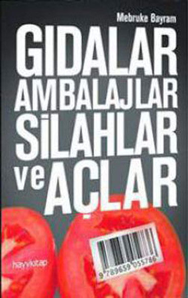 Gıdalar Ambalajlar Silahlar ve Açlar - Mebruke Bayram kitap kapağı