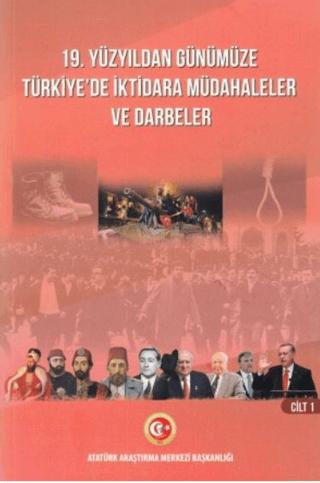 19. Yüzyıldan Günümüze Türkiye'de İktidara Müdahaleler Ve Darbeler Cilt I | Atatürk Araştırma Merkezi (Ciltsiz) - Resim 1