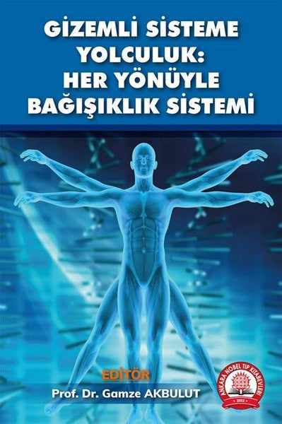 Gizemli Sisteme Yolculuk: Her Yönüyle Bağışıklık Sistemi - Kolektif kitap kapağı