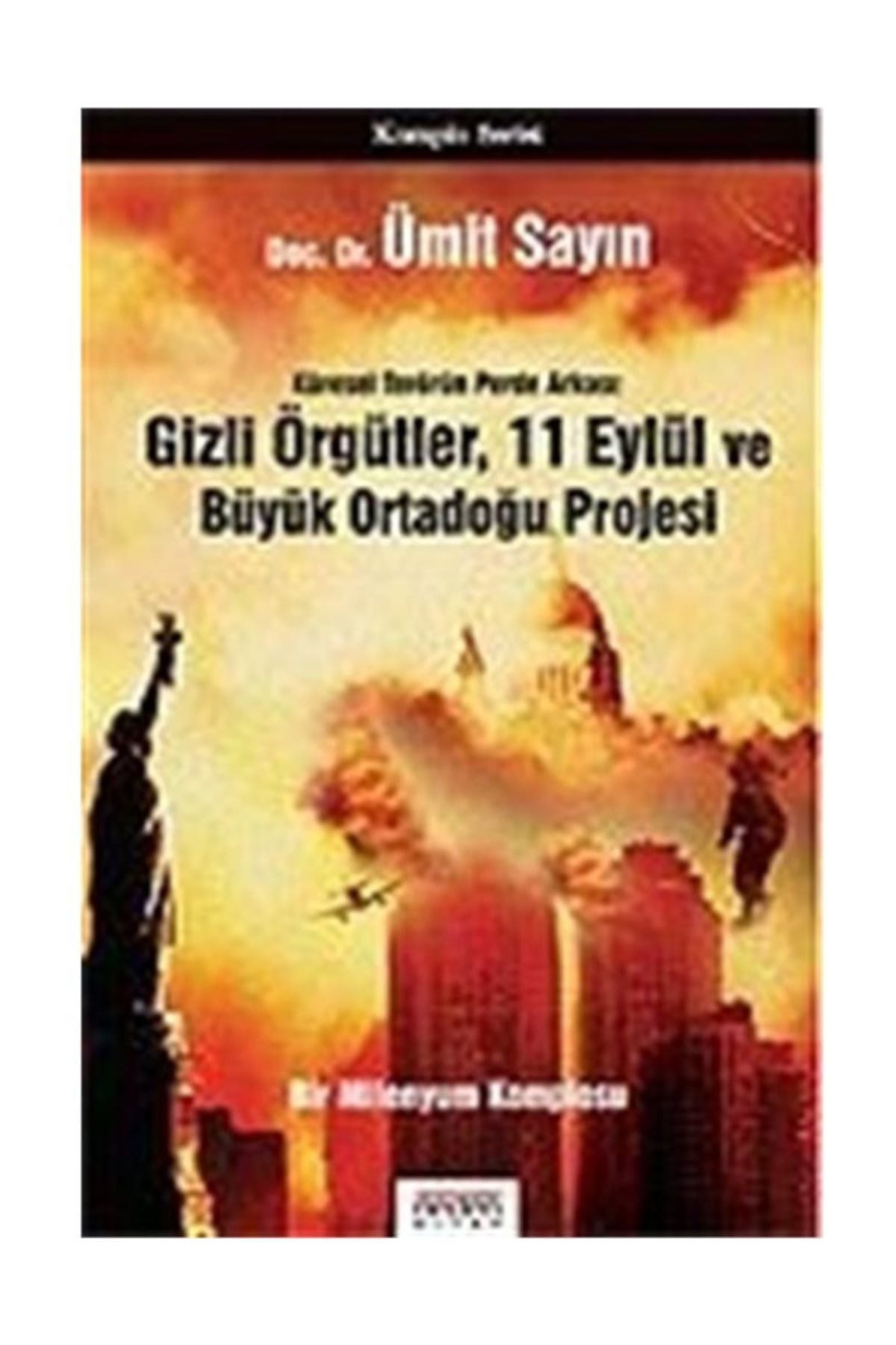 Gizli Örgütler, 11 Eylül Ve Büyük Ortadoğu Projesi/Küresel Terörün Perde Arkası - Doç.Dr. Ümit Sayın kitap kapağı