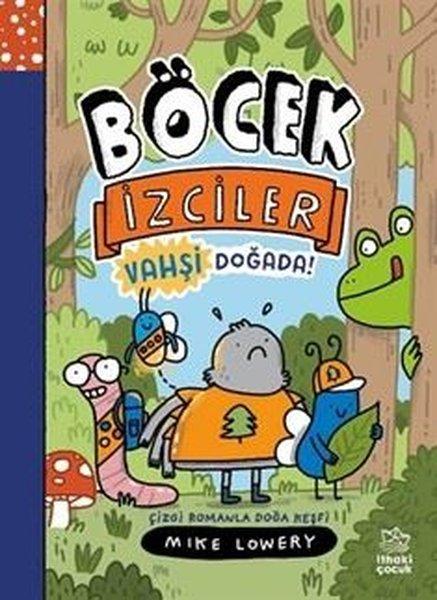 Böcek İzciler Vahşi Doğada! Çizgi Romanla Doğa Keşfi | İthaki Çocuk (İnce Kapak) - Resim 1