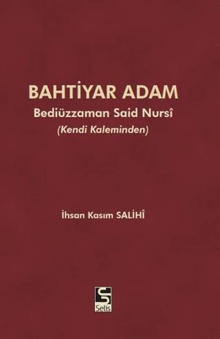 Bahtiyar Adam: Bediüzzaman Said Nursi ve Hayatı