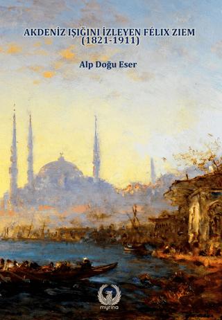 Akdeniz Işığını izleyen Felix Ziem (1821-1911)
