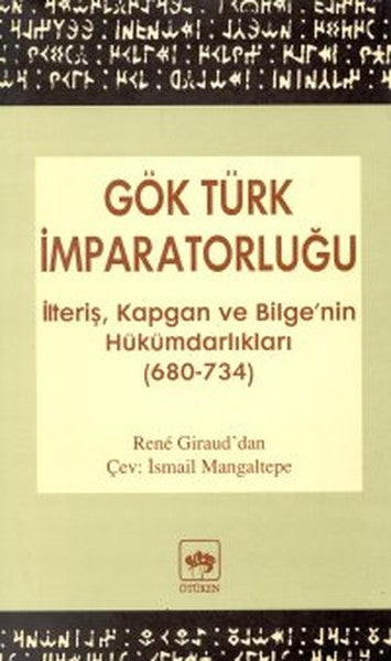 Gök Türk İmparatorluğuİlteriş Kapgan ve Bilge'nin Hükümdarlıkları(680-734) - Rene Giraud kitap kapağı