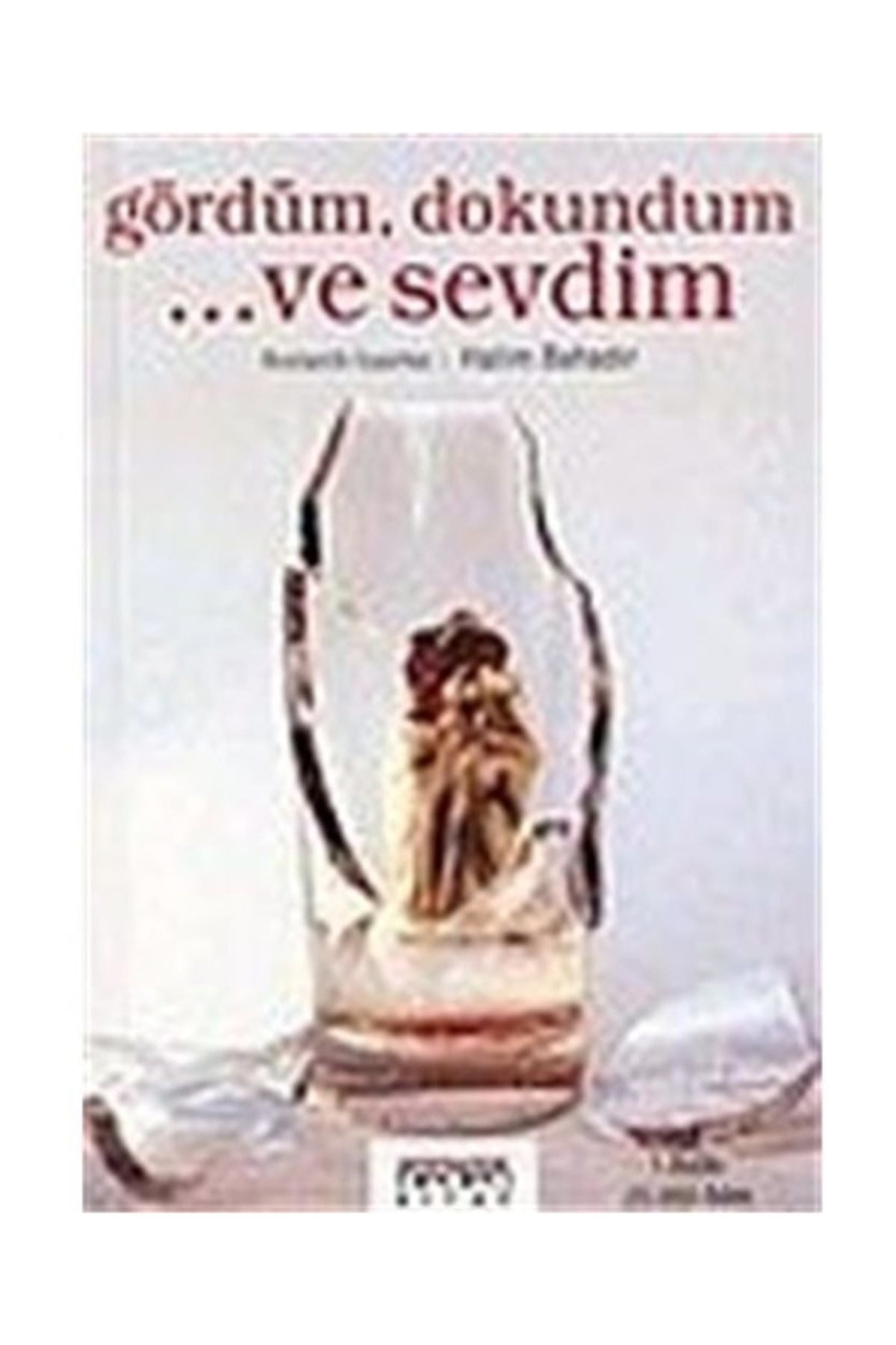 Gördüm, Dokundum ...Ve Sevdim - Halim Bahadır kitap kapağı