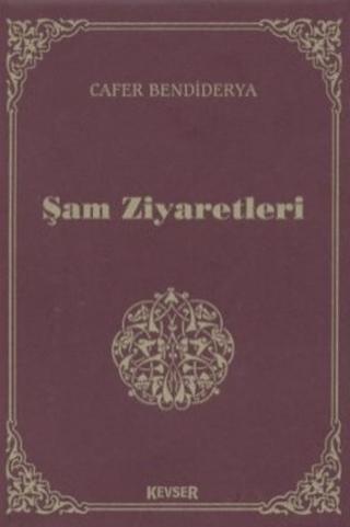 Şam Ziyaretleri | Kevser Yayınları (Ciltli) - Resim 1