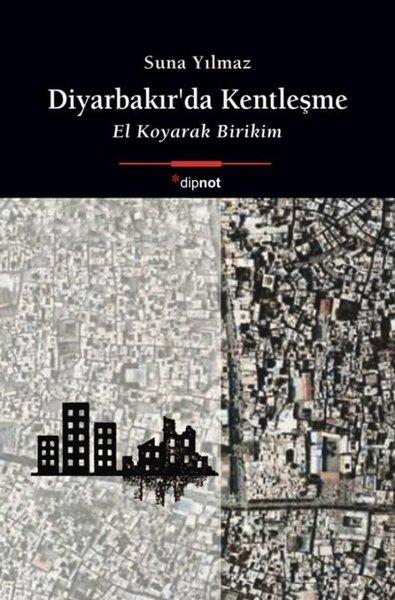 Diyarbakır'da Kentleşme - El Koyarak Birikim | Dipnot (İnce Kapak) - Resim 1