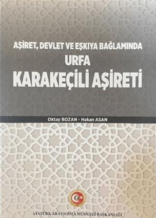 Aşiret Devlet ve Eşkıya Bağlamında Urfa Karakeçili Aşireti | Atatürk Araştırma Merkezi (Ciltsiz) - Resim 1
