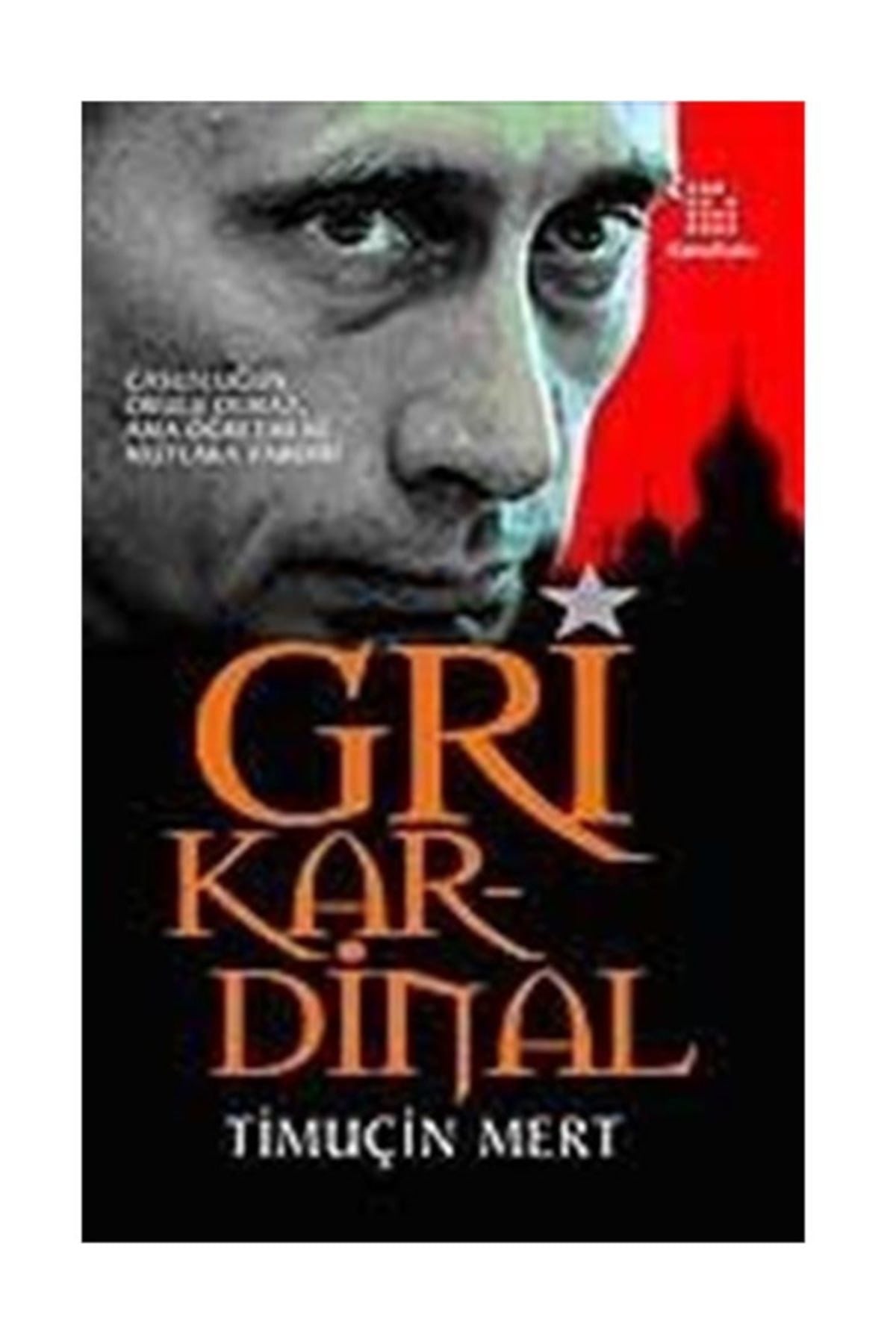 Gri Kardinal & Casusluğun Okulu Olmaz, Ama Öğretmeni Mutlaka Vardır! - Timuçin Mert kitap kapağı