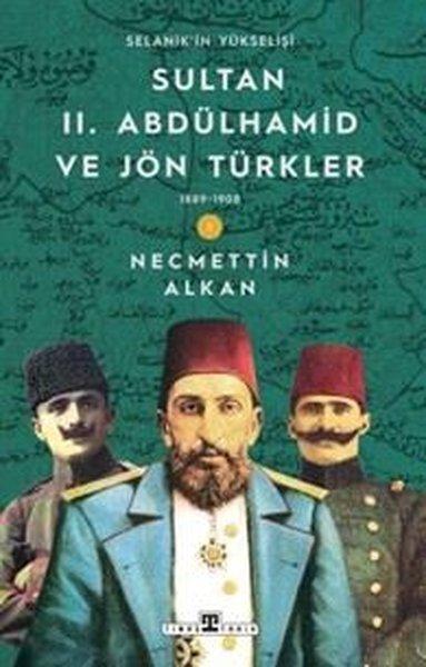 Sultan 2. Abdülhamid ve Jön Türkler & 1889 - 1908 Selanik'in Yükselişi | Timaş Yayınları (İnce Kapak) - Resim 1