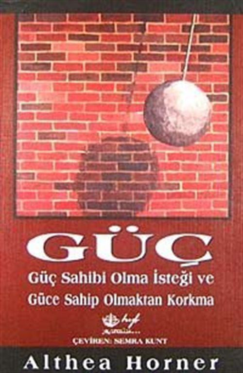 Güç; Güç Sahibi Olma İsteği ve Güce Sahip Olmaktan Korkma - Althea Horner kitap kapağı