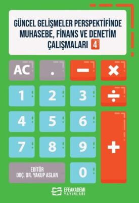 Güncel Gelişmeler Perspektifinde Muhasebe, Finans ve Denetim Çalışmaları 4 - Yakup Aslan kitap kapağı